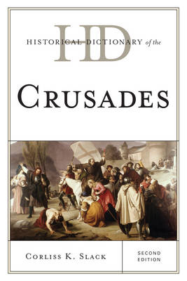 Historical Dictionary of the Crusades - Corliss K. Slack
