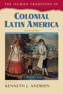 The Human Tradition in Colonial Latin America - 