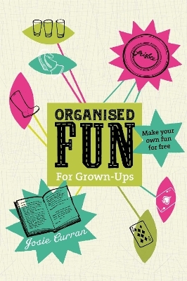 Organised Fun for Grown-Ups - Josie Curran