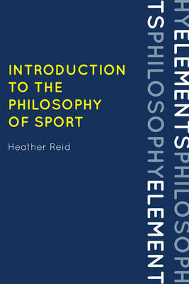 Introduction to the Philosophy of Sport - Heather Reid