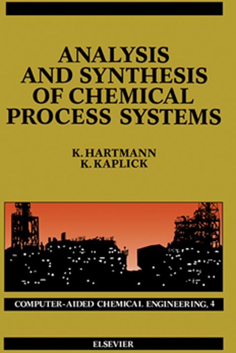 Analysis and Synthesis of Chemical Process Systems -  K. Hartmann,  K. Kaplick