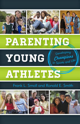 Parenting Young Athletes - Frank L. Smoll, Ronald E. Smith