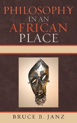 Philosophy in an African Place - Bruce B. Janz