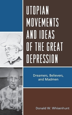 Utopian Movements and Ideas of the Great Depression - Donald W. Whisenhunt