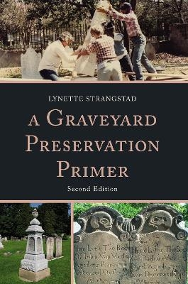 A Graveyard Preservation Primer - Lynette Strangstad