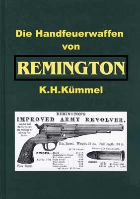 Die Handfeuerwaffen von Remington - Karlheinz K&uuml;mmel