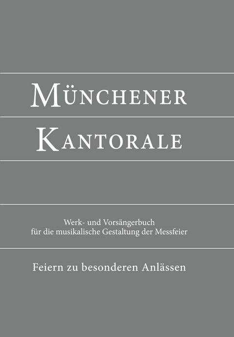 M&uuml;nchener Kantorale: Feiern zu besonderen Anl&auml;ssen - mit Commune f&uuml;r Kirchweihe und Heilige (Band F). Werkbuch