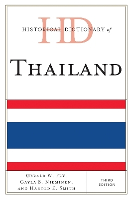Historical Dictionary of Thailand - Gerald W. Fry, Gayla S. Nieminen, Harold E. Smith