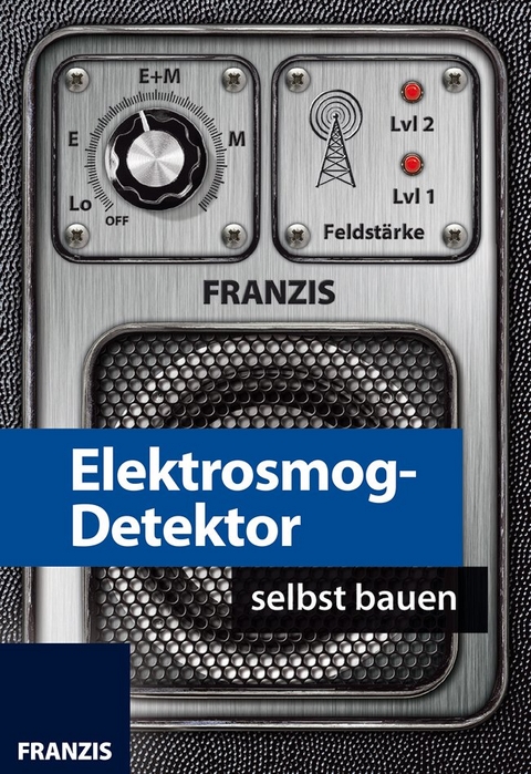 Elektrosmog-Detektor selbst bauen - Burkhard Kainka
