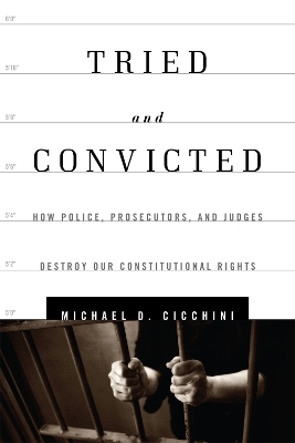 Tried and Convicted - Michael  D. Cicchini  JD