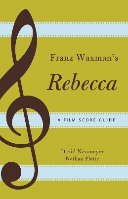 Franz Waxman's Rebecca - David Neumeyer, Nathan Platte