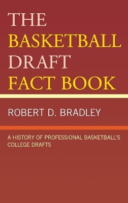 The Basketball Draft Fact Book - Robert D. Bradley