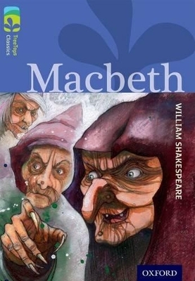 Oxford Reading Tree TreeTops Classics: Level 17 More Pack A: Macbeth - William Shakespeare, Jon Blake