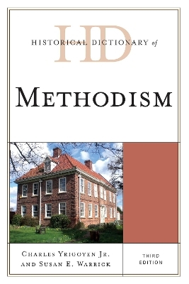 Historical Dictionary of Methodism - Charles Yrigoyen Jr., Susan E. Warrick