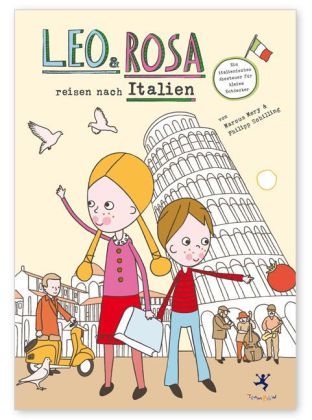 Leo und Rosa reisen nach Italien - Marcus Mery, Philipp Schilling