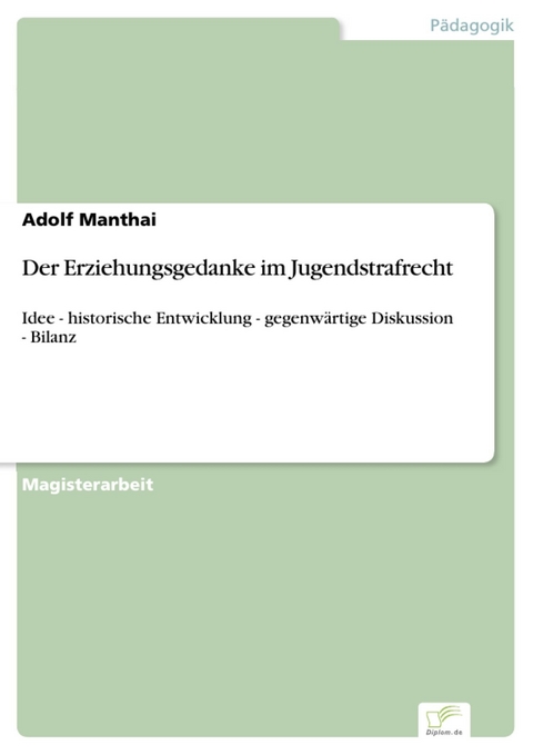 Der Erziehungsgedanke im Jugendstrafrecht -  Adolf Manthai