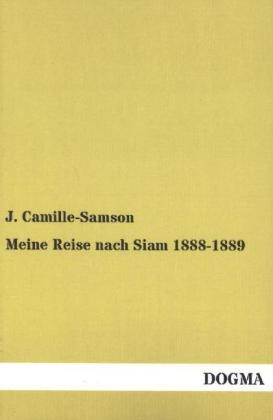 Meine Reise nach Siam 1888-1889