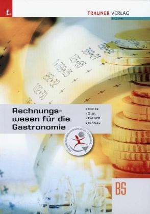 Rechnungswesen f&uuml;r die Gastronomie - Christine St&ouml;ger, Gabriele K&ouml;lbl, Renate Krainer, Karin Stranzl