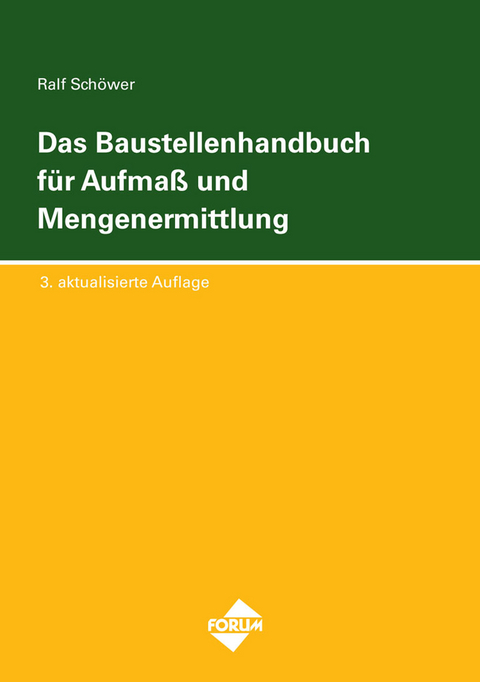 Das Baustellenhandbuch f&uuml;r Aufmass und Mengenermittlung - 