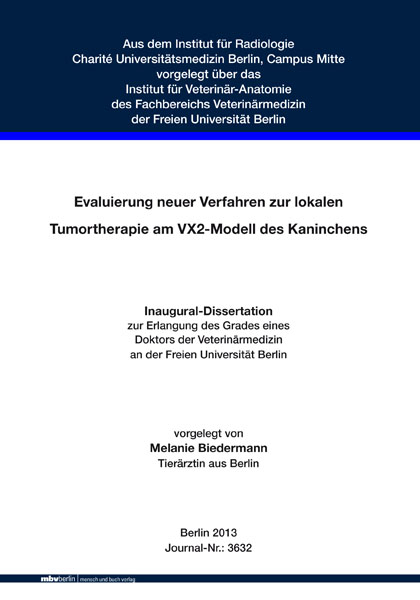 Evaluierung neuer Verfahren zur lokalen Tumortherapie am VX2-Modell des Kaninchens - Melanie Biedermann