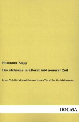 Die Alchemie in &Atilde;&curren;lterer und neuerer Zeit - Hermann Kopp