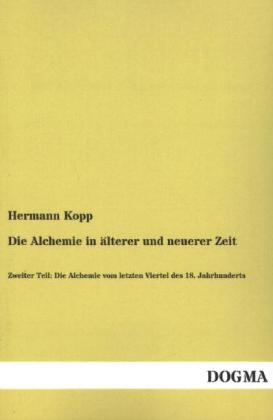 Die Alchemie in Ã¤lterer und neuerer Zeit
