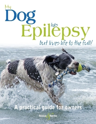 My Dog Has Epilepsy ... - Gill Carrick