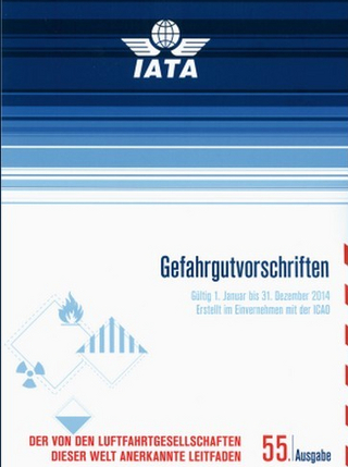 IATA DGR 55. Edition - Gefahrgutvorschriften für den Luftverkehr 2014
