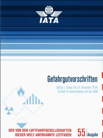 IATA DGR 55. Edition - Gefahrgutvorschriften für den Luftverkehr 2014 -  International Air Transport Association