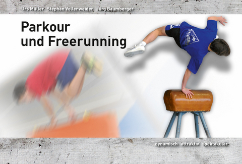 Parkour und Freerunning - Urs M&uuml;ller, Stefan Vollenweider