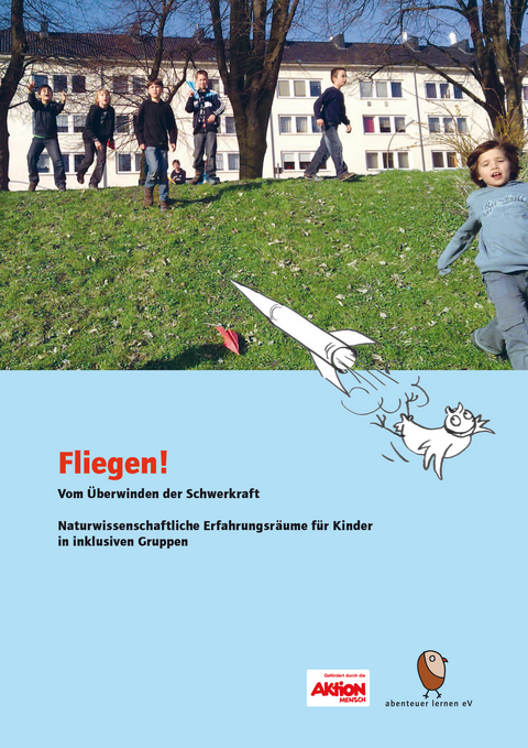 Fliegen! Vom &Uuml;berwinden der Schwerkraft - Birgit Kuhnen, Erika Luck-Haller