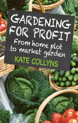 Gardening for Profit - Kate Collyns