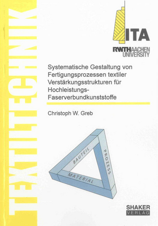 Systematische Gestaltung von Fertigungsprozessen textiler Verstärkungsstrukturen für Hochleistungs-Faserverbundkunststoffe
