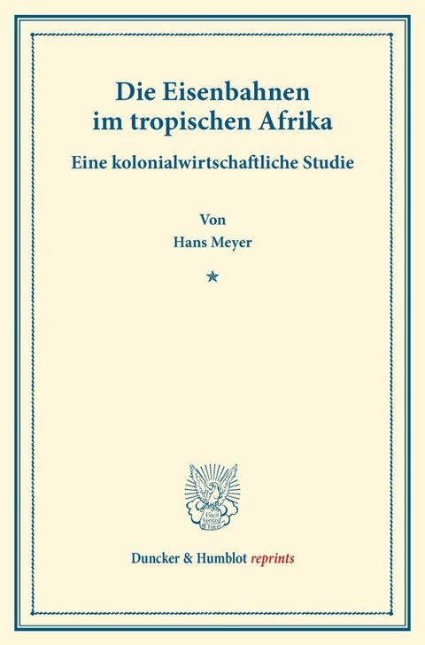 Die Eisenbahnen im tropischen Afrika. - Hans Meyer