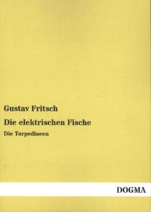 Die elektrischen Fische - Die Torpedineen