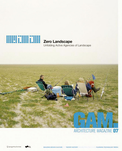 GAM 07. Zero Landscape. Unfolding Active Agencies of Landscape. - 