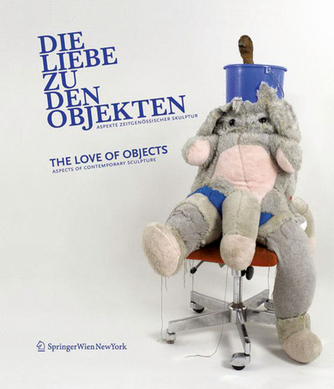 Die Liebe zu den Objekten/The Love of Objects - 
