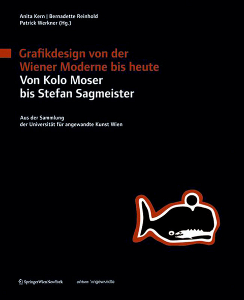 Grafikdesign von der Wiener Moderne bis heute. Von Kolo Moser bis Stefan Sagmeister. - 