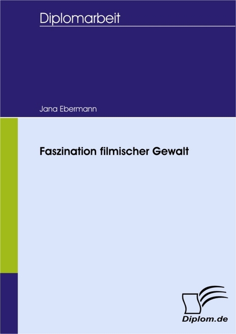 Faszination filmischer Gewalt -  Jana Ebermann