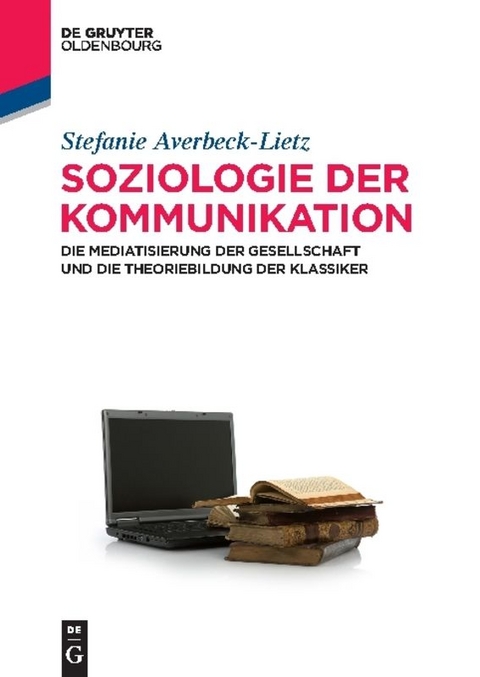 Soziologie der Kommunikation - Stefanie Averbeck-Lietz