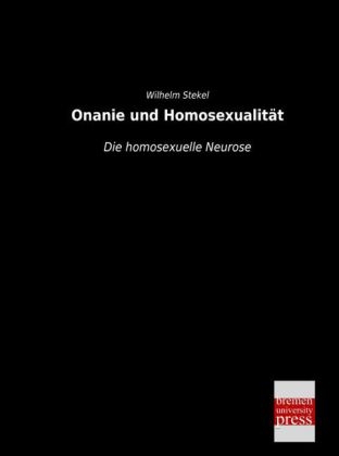 Onanie und Homosexualit&Atilde;&curren;t - Wilhelm Stekel