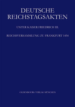 Deutsche Reichstagsakten. Deutsche Reichstagsakten unter Kaiser Friedrich III. / Reichsversammlung zu Frankfurt 1454