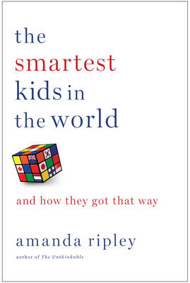 The Smartest Kids in the World - Amanda Ripley