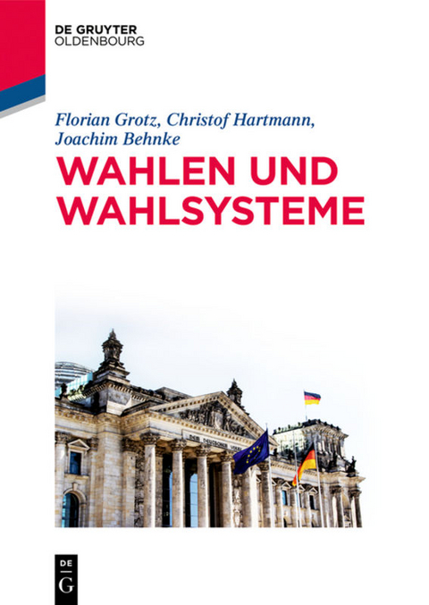 Wahlen und Wahlsysteme - Joachim Behnke, Florian Grotz, Christof Hartmann