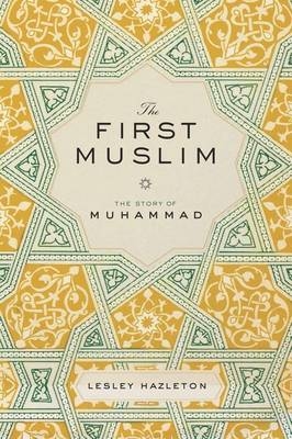 The First Muslim - Lesley Hazleton