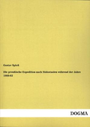 Die preuÃische Expedition nach SÃ¼dostasien wÃ¤hrend der Jahre 1860-62