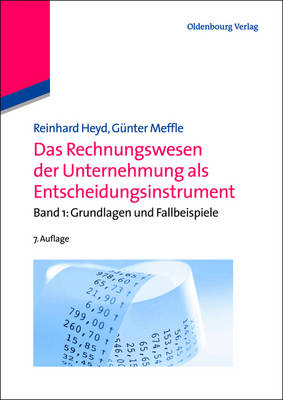 Das Rechnungswesen der Unternehmung als Entscheidungsinstrument - Reinhard Heyd, G&uuml;nter Meffle