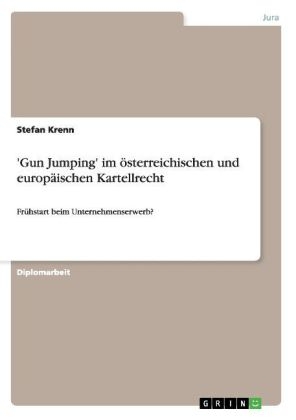 'Gun Jumping' im Ã¶sterreichischen und europÃ¤ischen Kartellrecht
