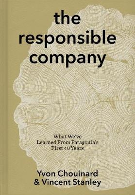 The Responsible Company - Yvon Chouinard, Vincent Stanley