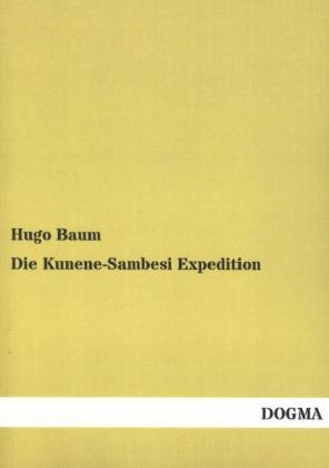 Die Kunene-Sambesi Expedition - Hugo Baum